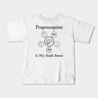 Proprioception Is My Sixth Sense Kids T-Shirt